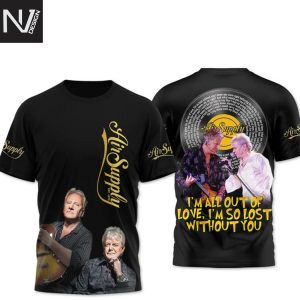 Air Supply Im All Out Of Love Im So Lost Without You 3D T-Shirt