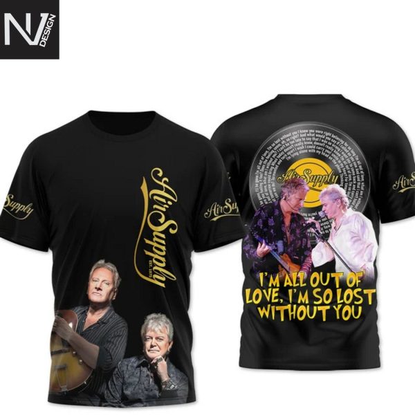 Air Supply Im All Out Of Love Im So Lost Without You 3D T-Shirt