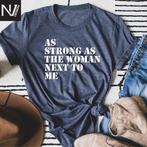 As Strong As The Woman Next To Me Design T-Shirt