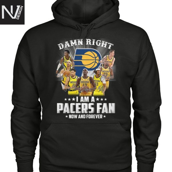 Damn Right I Am A Indiana Pacers Fan Now And Forever Signature Unisex T-Shirt