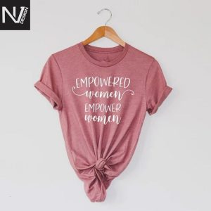 Empowered Women Empower Women Design T-Shirt