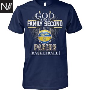 God First Family Second Then Indiana Pacers Basketball Unisex T-Shirt