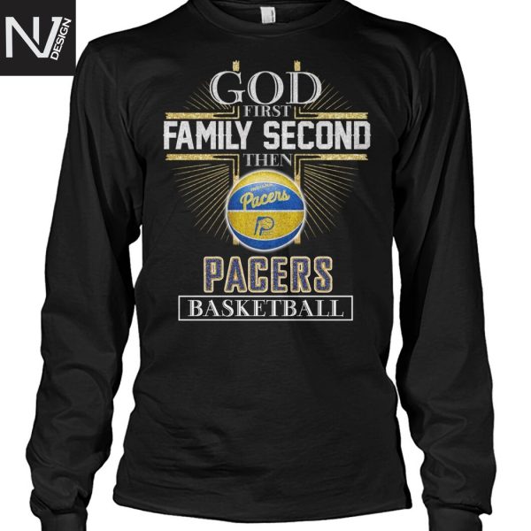 God First Family Second Then Indiana Pacers Basketball Unisex T-Shirt