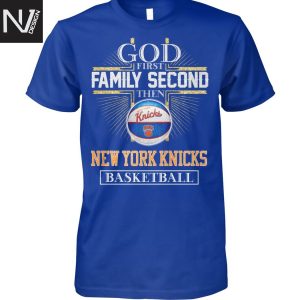 God First Family Second Then New York Knicks Basketball Unisex T-Shirt