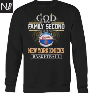 God First Family Second Then New York Knicks Basketball Unisex T-Shirt