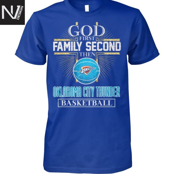God First Family Second Then Oklahoma City Thunder Basketball Unisex T-Shirt