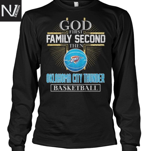 God First Family Second Then Oklahoma City Thunder Basketball Unisex T-Shirt