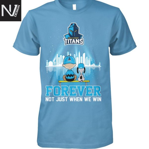 Gold Coast Titans Peanuts Forever Not Just When We Win Unisex T-Shirt