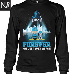 Gold Coast Titans Peanuts Forever Not Just When We Win Unisex T-Shirt