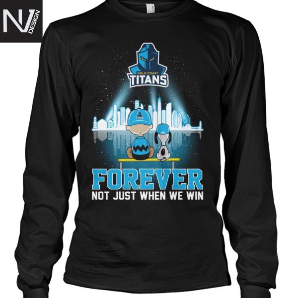 Gold Coast Titans Peanuts Forever Not Just When We Win Unisex T-Shirt