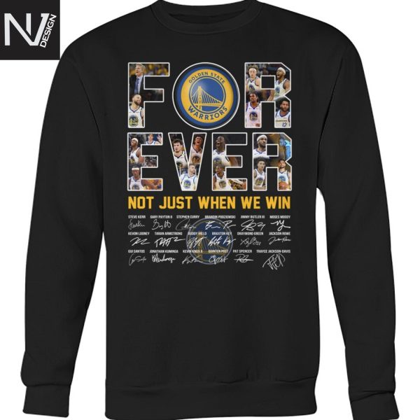 Golden State Warriors Forever Not Just When We Win Signature Unisex T-Shirt