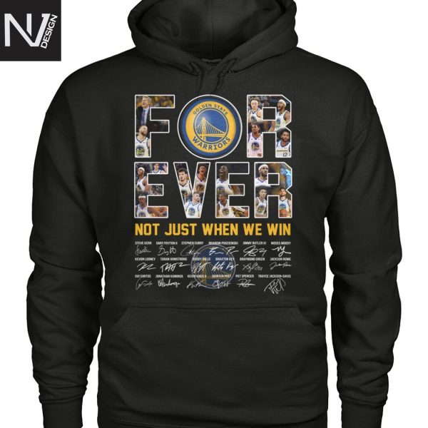Golden State Warriors Forever Not Just When We Win Signature Unisex T-Shirt
