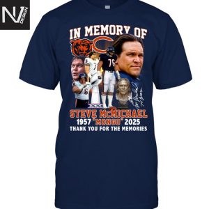 In Memory Of Steve Mcmichael Chicago Bears 1957 Mongo 2025 Signature Thank You For The Memories Unisex T-Shirt