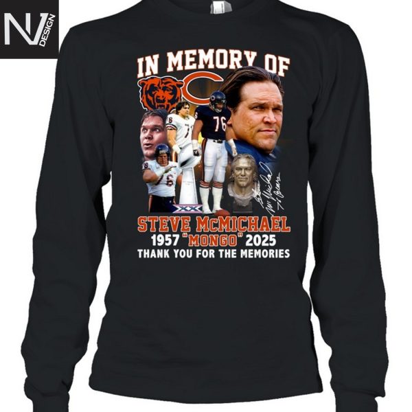 In Memory Of Steve Mcmichael Chicago Bears 1957 Mongo 2025 Signature Thank You For The Memories Unisex T-Shirt