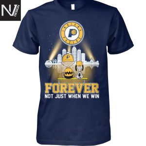 Indiana Pacers Basketball 2025 Forever Not Just When We Win Unisex T-Shirt
