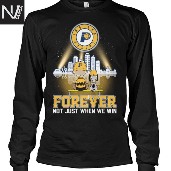 Indiana Pacers Basketball 2025 Forever Not Just When We Win Unisex T-Shirt