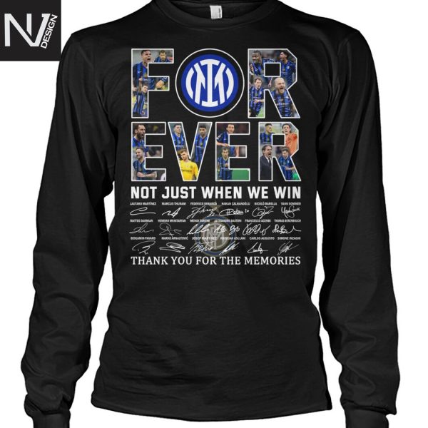 Inter Milan Forever Not Just When We Win Signature Thank You For The Memories Unisex T-Shirt