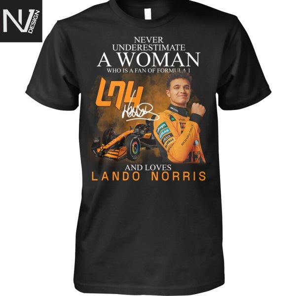 Never Underestimate A Woman Who Is A Fan Of Formula 1 And Love Lando Norris Signature Unisex T-Shirt