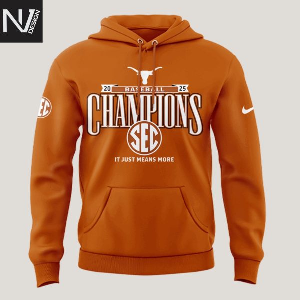 Texas Longhorns Baseball SEC CHAMPIONS 2025 Its Just Means More Hoodie