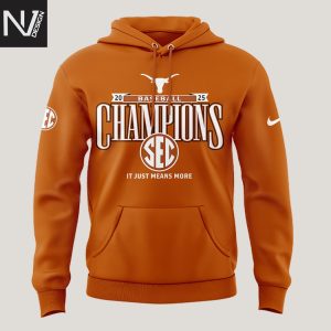 Texas Longhorns SEC CHAMPIONS 2025 Its Just Means More Hoodie
