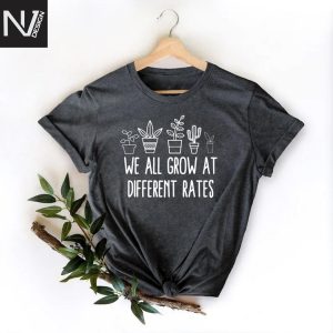We All Grow At Different Rates Design T-Shirt