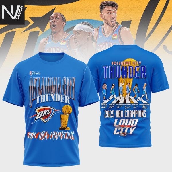 2025 Finals Champions Oklahoma City Thunder Loud City Signature 3D T-Shirt