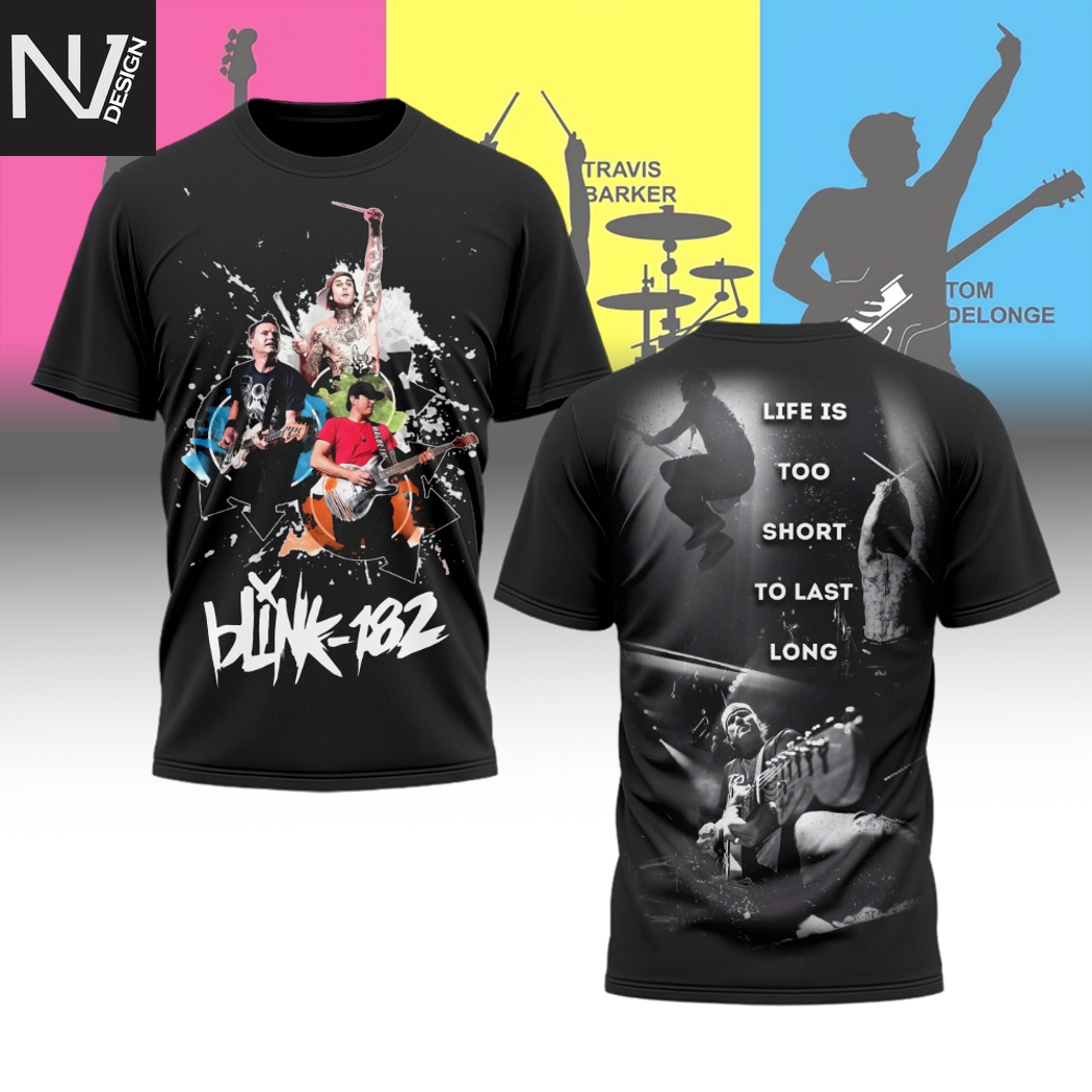 Blink-182 Life Is Too Short To Last Long 3D T-Shirt Blink-182 Life Is Too Short To Last Long 3D T-Shirt