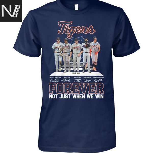Detroit Tigers Forever Not Just When We Win Signature Unisex T-Shirt