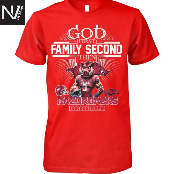 God First Family Second Then Arkansas Razorbacks Football Unisex T-Shirt