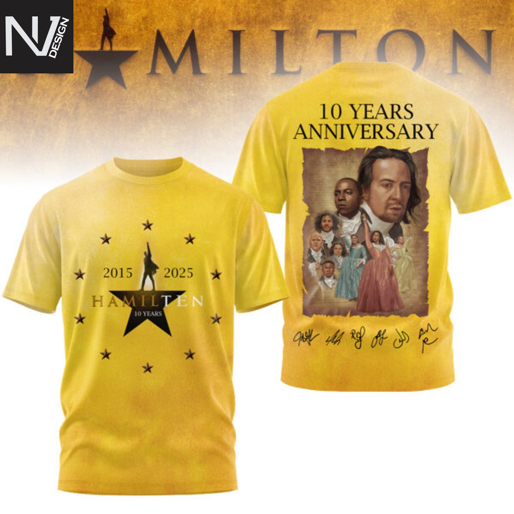 Hamilton An American Musical 10 Years Anniversary 2015-2025 3D T-Shirt Hamilton An American Musical 10 Years Anniversary 2015-2025 3D T-Shirt