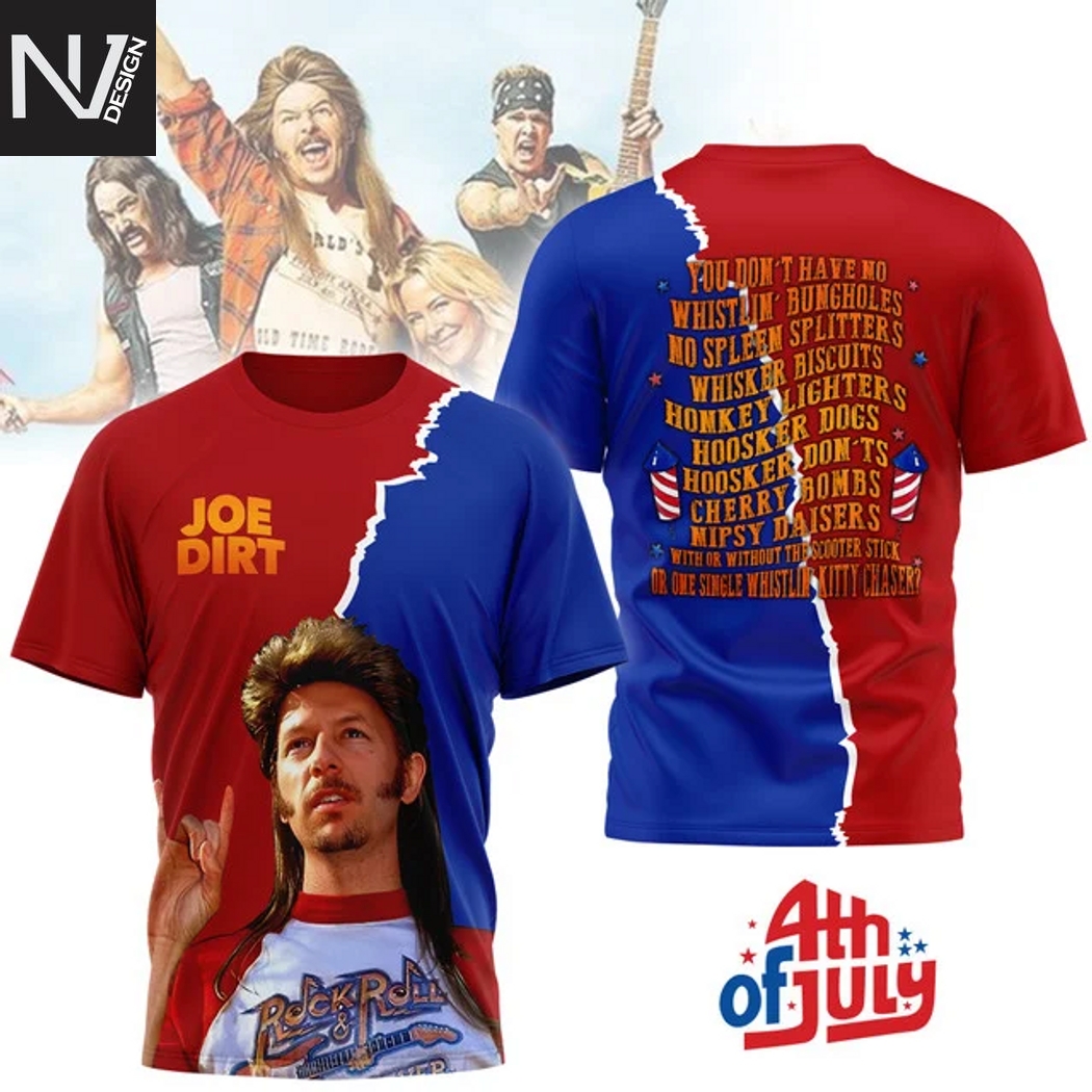 Joe Dirt Happy 4th Of July 3D T-Shirt Joe Dirt Happy 4th Of July 3D T-Shirt