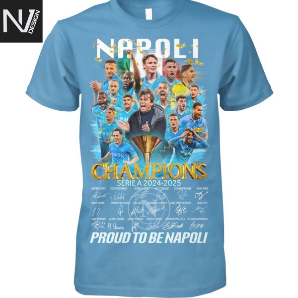 Napoli Champions Serie A 2024-2025 Signature Proud To Be Napoli Unisex T-Shirt