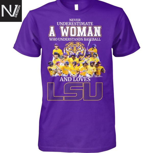 Never Underestimate A Woman Who Understands Baseball And Loves LSU Tigers Unisex T-Shirt