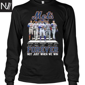 New York Mets Forever Not Just When We Win Signature Unisex T-Shirt