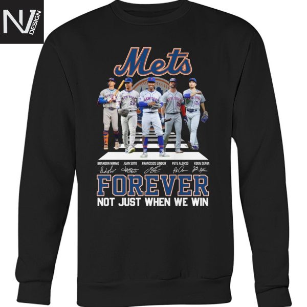 New York Mets Forever Not Just When We Win Signature Unisex T-Shirt