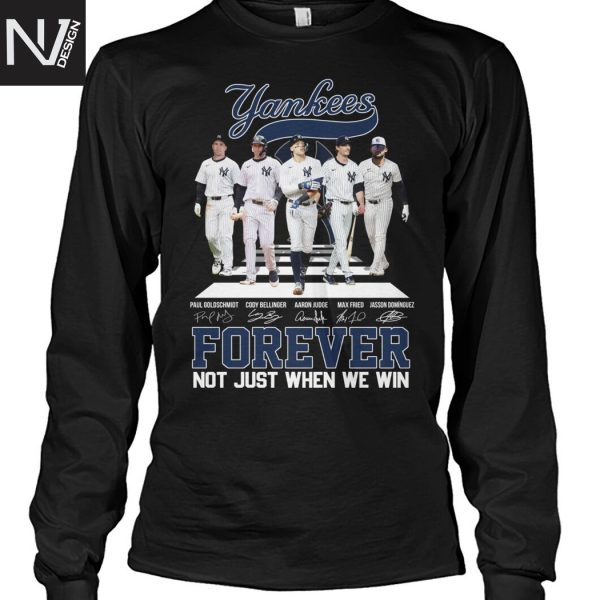 New York Yankees Forever Not Just When We Win Signature Unisex T-Shirt