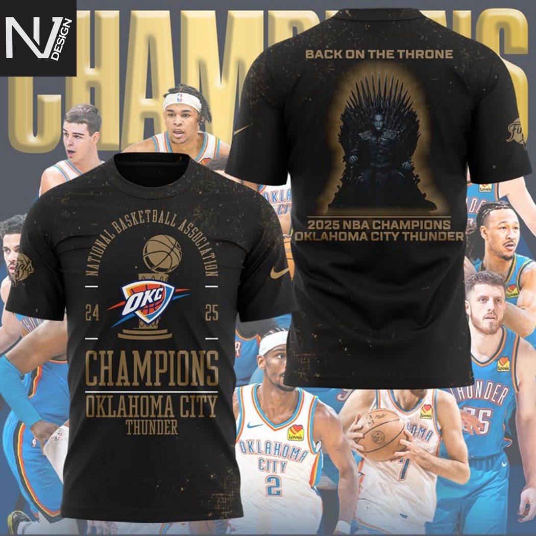 Oklahoma City Thunder Champions 2025 Back On The Throne 3D T-Shirt Oklahoma City Thunder Champions 2025 Back On The Throne 3D T-Shirt