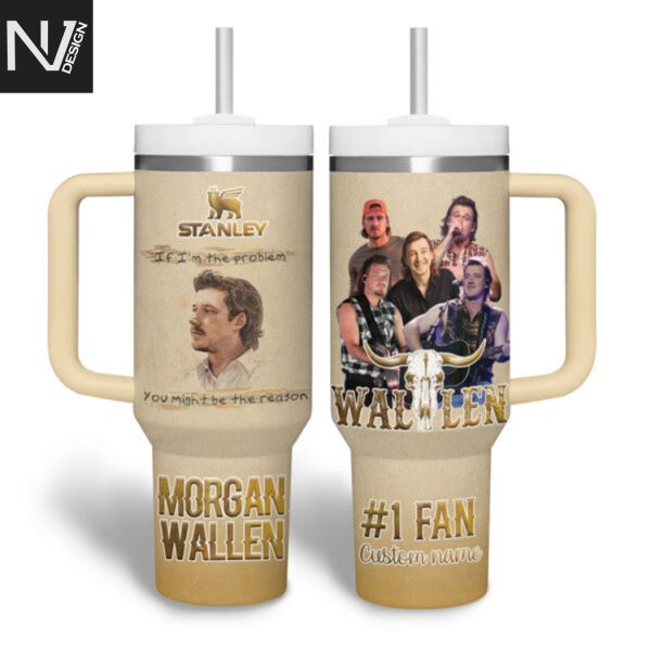 Personalized Morgan Wallen If Im The Problem You Might Be The Reason Tumbler With Handle And Straw