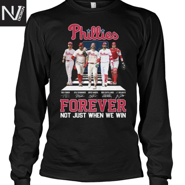 Philadelphia Phillies Forever Not Just When We Win Signature Unisex T-Shirt