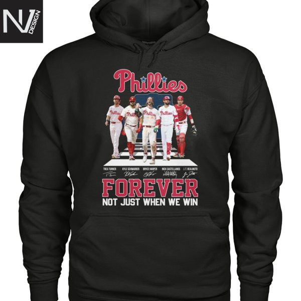 Philadelphia Phillies Forever Not Just When We Win Signature Unisex T-Shirt
