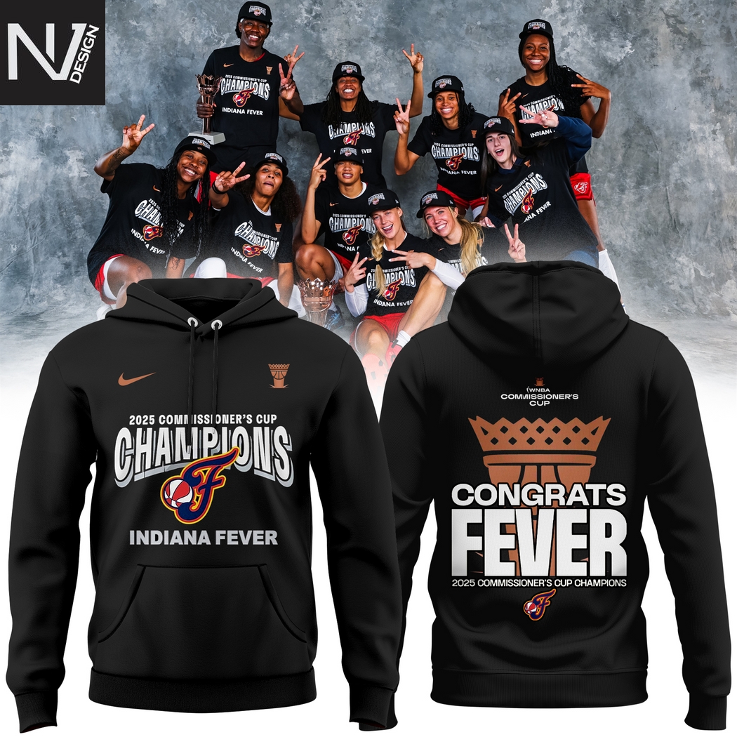 2025 WNBA Commissioner Cup Champions Indiana Fever Congrats Fever Hoodie 2025 WNBA Commissioner Cup Champions Indiana Fever Congrats Fever Hoodie