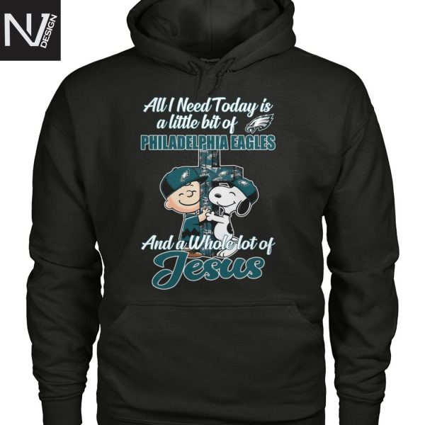 All I Need To Day Is A Little Bit Of Philadelphia Eagles And A Whole Lot Of Jesus Unisex T-Shirt
