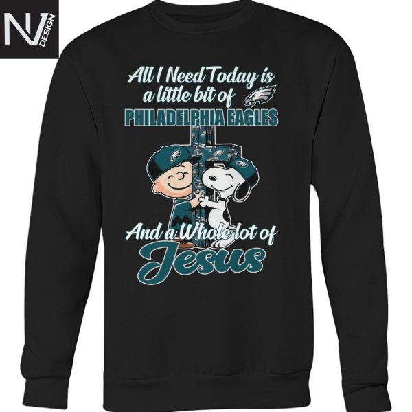 All I Need To Day Is A Little Bit Of Philadelphia Eagles And A Whole Lot Of Jesus Unisex T-Shirt