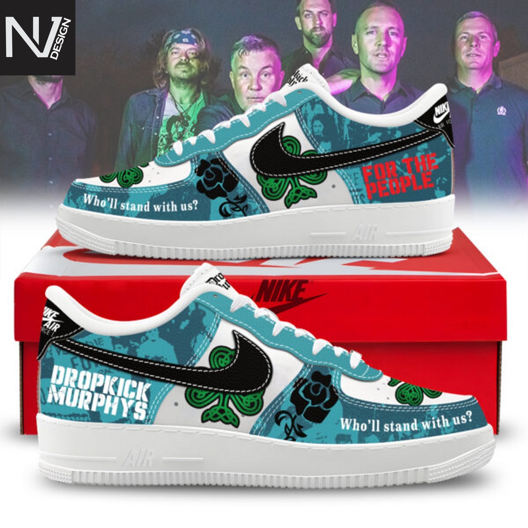 Dropkick Murphys For The People Who ll Stand With Us Air Force 1 Dropkick Murphys For The People Who ll Stand With Us Air Force 1