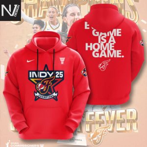Indiana Fever Every Game Is A Home Game 2025 Champions Hoodie