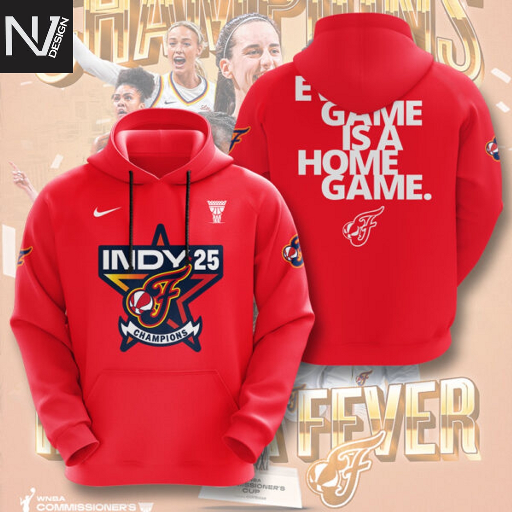Indiana Fever Every Game Is A Home Game 2025 Champions Hoodie Indiana Fever Every Game Is A Home Game 2025 Champions Hoodie