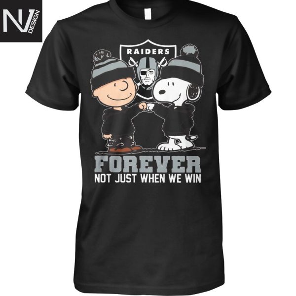Las Vegas Raiders Forever Not Just When We Win Unisex T-Shirt