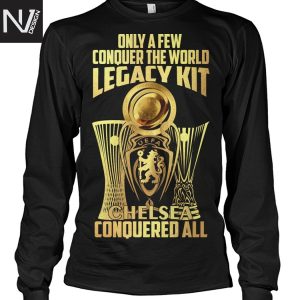 Only A Few Conquer The World Legacy Kit Chelsea Conquered All Unisex T-Shirt