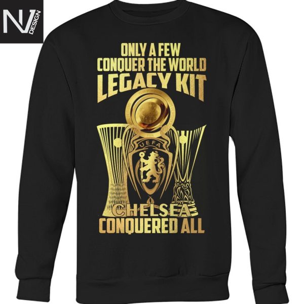 Only A Few Conquer The World Legacy Kit Chelsea Conquered All Unisex T-Shirt