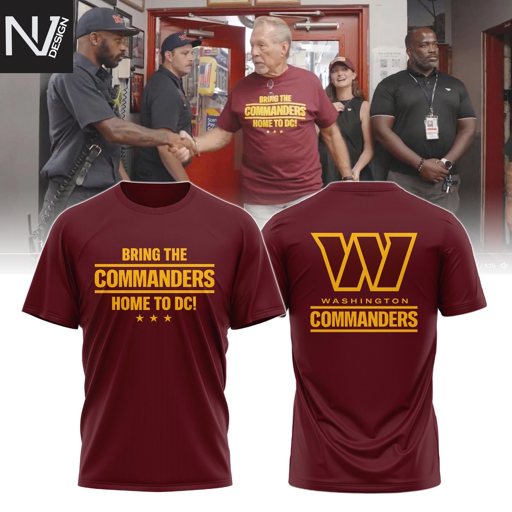 Washington Commanders Bring The Commanders Home To DC 3D T-Shirt Washington Commanders Bring The Commanders Home To DC 3D T-Shirt